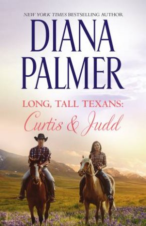 Long, Tall Texans: Curtis & Judd/Garden Cop/Lawless by Diana Palmer