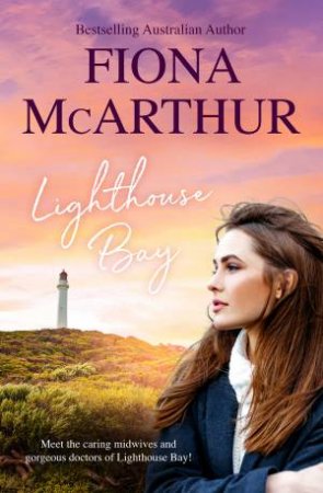 Lighthouse Bay/A Month To Marry The Midwife/Healed By The Midwife's Kiss/The Midwife's Secret Child by Fiona McArthur
