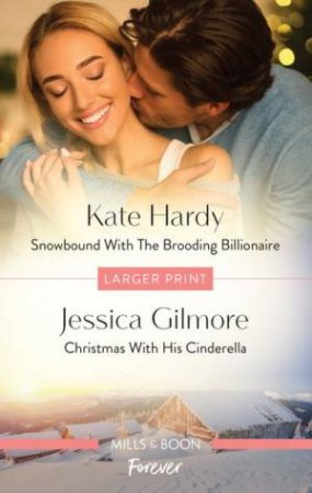 Snowbound With The Brooding Billionaire/Christmas With His Cinderella by Jessica Gilmore & Kate Hardy
