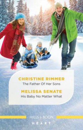 The Father Of Her Sons/His Baby No Matter What by Christine Rimmer & Melissa Senate