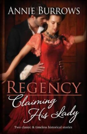 Regency - Claiming His Lady by Annie Burrows