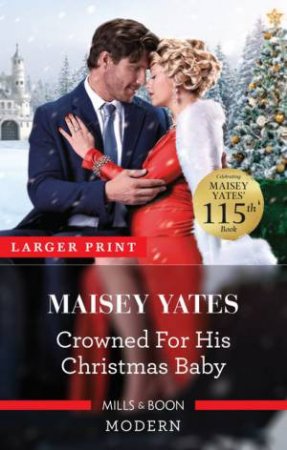 Crowned For His Christmas Baby by Maisey Yates