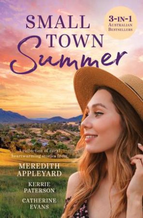 Small Town Summer: Home At Last/Return To Jacaranda Avenue/The Healing Season by Meredith Appleyard & Catherine Evans & Kerrie Paterson