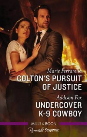 Colton's Pursuit Of Justice/Undercover K-9 Cowboy by Marie Ferrarella & Addison Fox