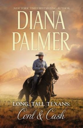 Long, Tall Texans: Cord & Cash/Desperado/Renegade by Diana Palmer