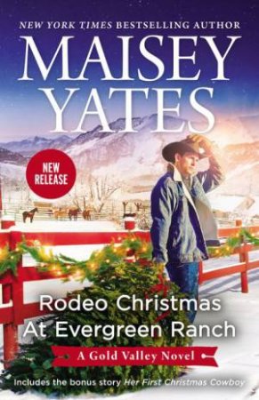 Rodeo Christmas At Evergreen Ranch/Rodeo Christmas At Evergreen Ranch/Her First Christmas Cowboy by Maisey Yates