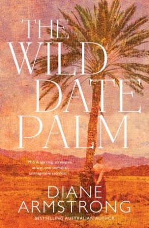 The Wild Date Palm by Diane Armstrong