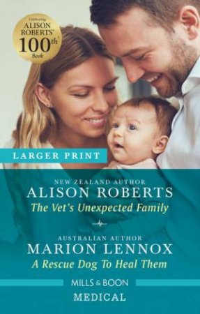 The Vet's Unexpected Family/A Rescue Dog To Heal Them by Marion Lennox & Alison Roberts