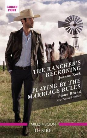 The Rancher's Reckoning/Playing By The Marriage Rules by Fiona Brand & Joanne Rock
