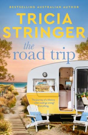 The Road Trip: a family holiday goes wrong in the new 2025 novel from anbeloved, bestselling Australian author by Tricia Stringer