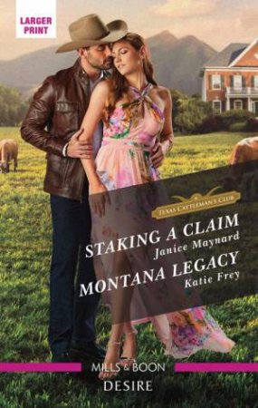 Staking A Claim/Montana Legacy by Katie Frey & Janice Maynard