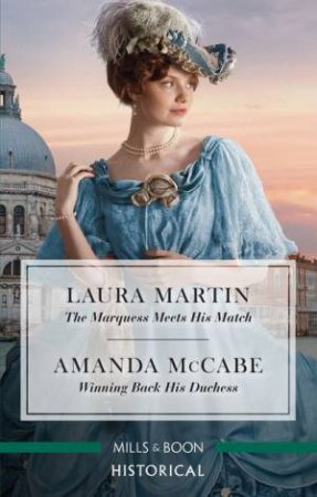 The Marquess Meets His Match/Winning Back His Duchess by Laura Martin & Amanda McCabe