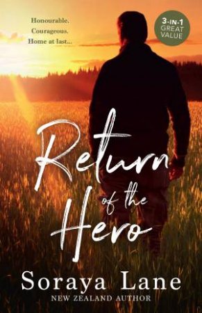 Return Of The Hero/Soldier on Her Doorstep/The Army Ranger's Return/The Soldier's Sweetheart by Soraya Lane