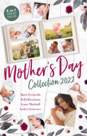 Mother's Day Collection 2022/A Maverick And A Half/Bound By The Unborn Baby/A Mother For His Adopted Son/The Baby Favour by Bella Bucannon & Marie Ferrarella & Andrea Laurence & Lynne Marshall