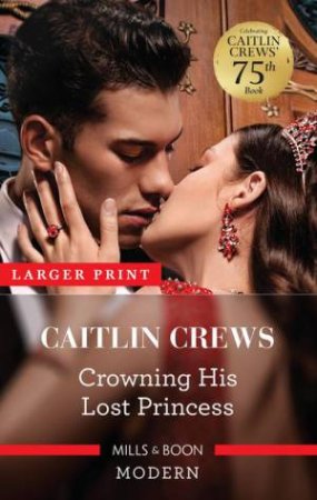 Crowning His Lost Princess by Caitlin Crews