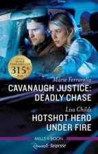 Cavanaugh Justice Deadly ChaseHotshot Hero Under Fire