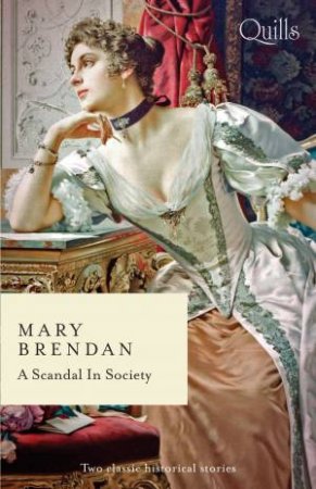 Quills - A Scandal In Society/A Date With Dishonour/The Rake's Ruined Lady by Mary Brendan