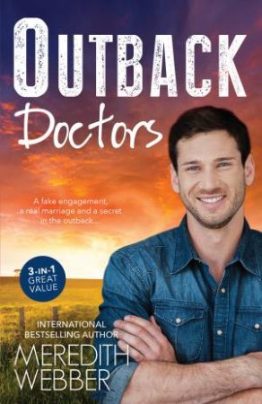 Outback Doctors/Outback Engagement/Outback Marriage/Outback Encounter by Meredith Webber