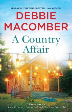 A Little Bit Country/Country Bride/The Farmer Takes a Wife by Debbie Macomber