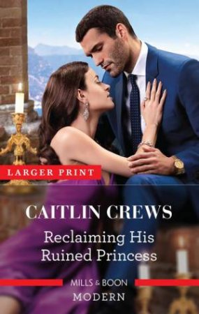 Reclaiming His Ruined Princess by Caitlin Crews