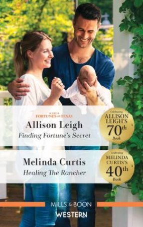 Finding Fortune's Secret/Healing The Rancher by Melinda Curtis & Allison Leigh