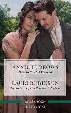 How To Catch A Viscount/The Return Of His Promised Duchess by Annie Burrows & Lauri Robinson