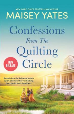 Confessions From The Quilting Circle by Maisey Yates