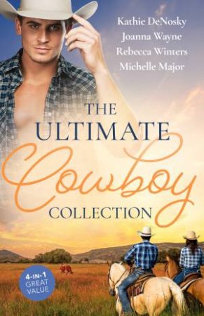 An Ultimate Cowboy Collection/Tempted by the Texan/Midnight Rider/In a Cowboy's Arms/A Second Chance at Crimson Ranch by Kathie Denosky & Michelle Major & Joanna Wayne & Rebecca Winters
