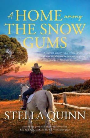A Home Among The Snow Gums by Stella Quinn