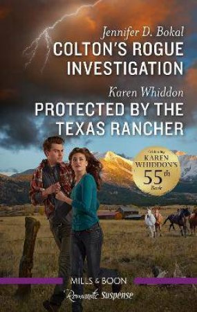 Colton's Rogue Investigation/Protected By The Texas Rancher by Jennifer D. Bokal & Karen Whiddon