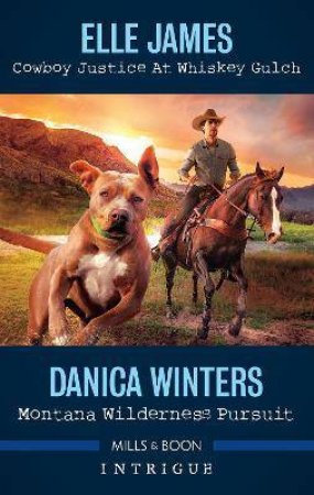 Cowboy Justice At Whiskey Gulch/Montana Wilderness Pursuit by Elle James & Danica Winters