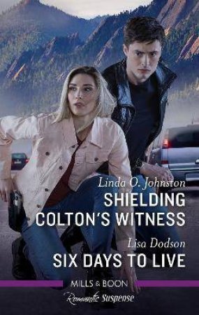 Shielding Colton's Witness/Six Days To Live by Lisa Dodson & Linda O. Johnston