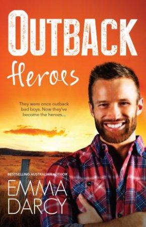 Outback Heroes/The Outback Marriage Ransom/The Outback Wedding Takeover/The Outback Bridal Rescue by Emma Darcy