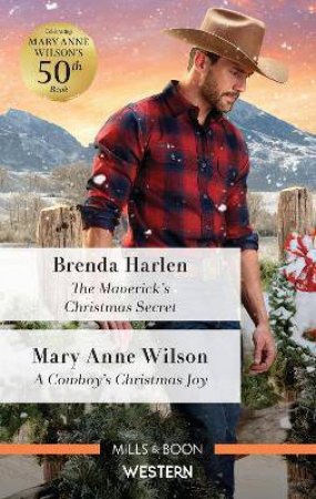The Maverick's Christmas Secret/A Cowboy's Christmas Joy by Brenda Harlen & Mary Anne Wilson