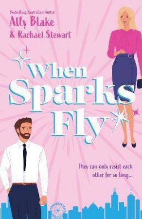 When Sparks Fly by Ally Blake & Rachael Stewart