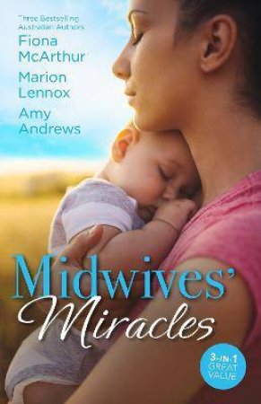 Midwives' Miracles by Amy Andrews & Marion Lennox & Fiona McArthur