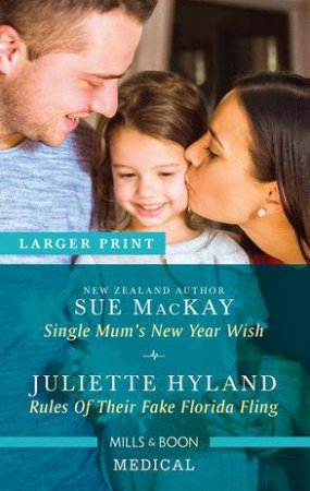 Single Mum's New Year Wish/Rules of Their Fake Florida Fling by Juliette Hyland & Sue Mackay