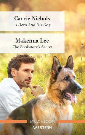 A Hero And His Dog/The Bookstore's Secret by Carrie Nichols & Makenna Lee