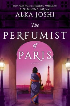 The Perfumist Of Paris by Alka Joshi