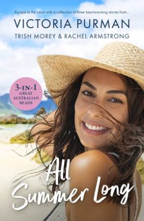 All Summer Long by Rachel Armstrong & Trish Morey & Victoria Purman