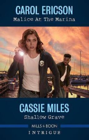 Malice At The Marina/Shallow Grave by Carol Ericson & Cassie Miles