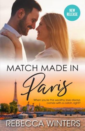 Match Made In Paris: Capturing The CEO's Guarded Heart/Falling For Her Secret Billionaire by Rebecca Winters