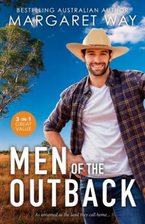 Men Of The Outback/The Cattleman/The Cattle Baron's Bride/Her Outback Protector by Margaret Way