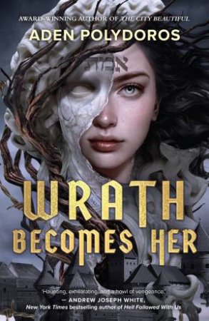 Wrath Becomes Her by Aden Polydoros