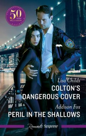 Colton's Dangerous Cover/Peril In The Shallows by Lisa Childs & Addison Fox