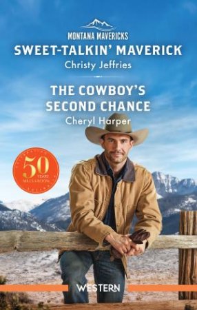 Sweet-Talkin' Maverick/The Cowboy's Second Chance by Cheryl Harper & Christy Jeffries