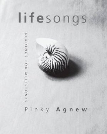 Life Songs: Readings For Milestones by Pinky Agnew