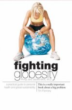 Fighting Globesity A Practical Guide To Personal And Global Sustainability