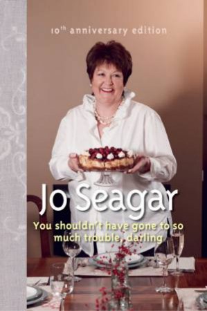 You Shouldn't Have Gone To So Much Trouble, Darlin by Jo Seagar