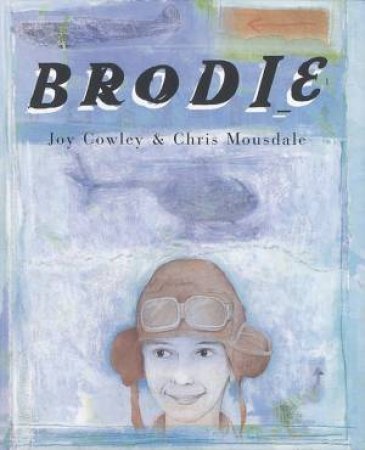 Brodie by Joy Cowley & Chris Mousdale